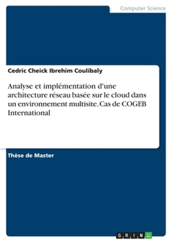 Paperback Analyse et implémentation d'une architecture réseau basée sur le cloud dans un environnement multisite. Cas de COGEB International [French] Book