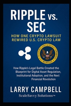 Ripple vs. SEC: How One Crypto Lawsuit Rewired U.S. Crypto Law (ScaleSavvy Solutions)