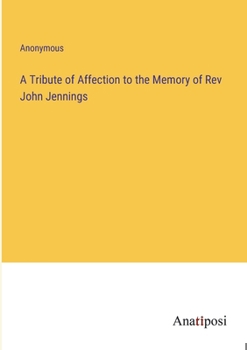 Paperback A Tribute of Affection to the Memory of Rev John Jennings Book