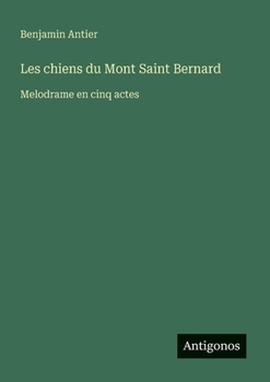 Les chiens du Mont Saint Bernard: Melodrame en cinq actes (French Edition)