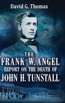 Hardcover The Frank W. Angel Report on the Death of John H. Tunstall Book