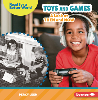 Toys and Games: A Look at Then and Now