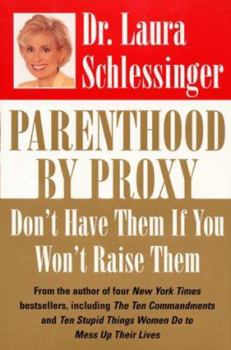 Hardcover Parenthood by Proxy: Don't Have Them If You Won't Raise Them Book