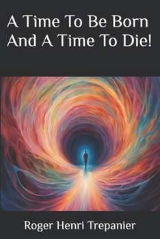 Paperback A Time To Be Born And A Time To Die! Book