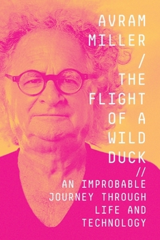 Paperback The Flight of a Wild Duck: An Improbable Journey Through Life and Technology Book