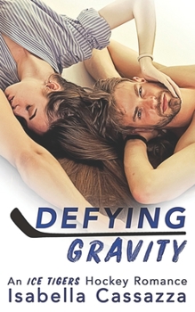 Paperback Defying Gravity: An Ice Tigers Hockey Novel Book