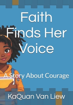 Paperback Faith Finds Her Voice: A Story About Courage Book