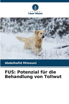 Fus: Potenzial für die Behandlung von Tollwut (German Edition)