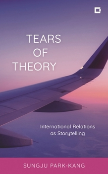 Paperback Tears of Theory: International Relations as Storytelling Book