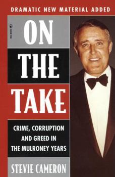 Mass Market Paperback On the Take: Crime, Corruption and Greed in the Mulroney Years Book