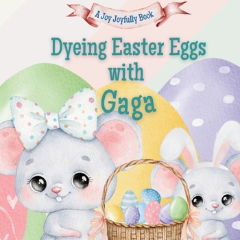 Dyeing Easter Eggs with Gaga: A Delightful Easter Story of Family Fun and Egg Dyeing