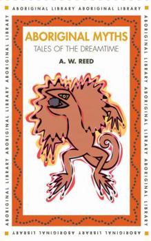 Paperback Aboriginal Myths: Tales of the Dreamtime Book