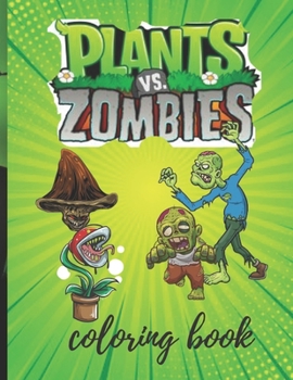 Plants vs Zombies Coloring Books: A Great Coloring Book For Kids and Fans, Lovers of Plants vs Zombies game ! { 8.5×11 in } page 50.