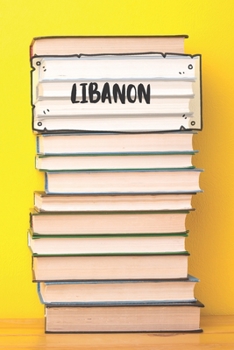 Libanon : Liniertes Reisetagebuch Notizbuch Oder Reise Notizheft Liniert - Reisen Journal F�r M�nner und Frauen Mit Linien