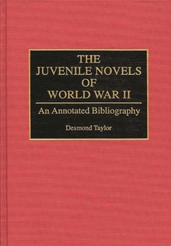 Hardcover The Juvenile Novels of World War II: An Annotated Bibliography Book