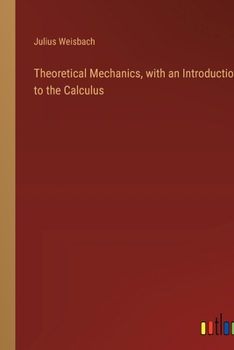 Paperback Theoretical Mechanics, with an Introduction to the Calculus Book