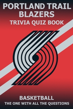 Paperback Portland Trail Blazer Trivia Quiz Book: The One With All The Questions Book