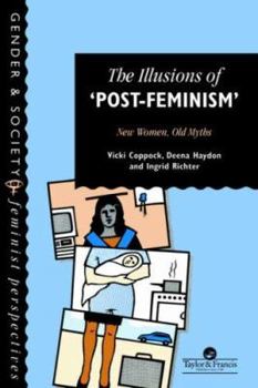 Paperback The Illusions Of Post-Feminism: New Women, Old Myths Book