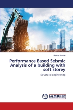 Paperback Performance Based Seismic Analysis of a building with soft storey Book