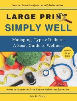 Paperback Simply Well Large Print: Managing Type 2 Diabetes A Basic Guide to Wellness Book