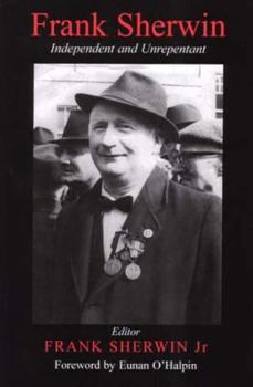 Frank Sherwin: Independent And Unrepentant