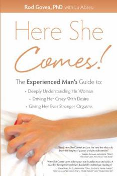 Paperback Here She Comes! the Experienced Man S Guide to Understanding His Woman, Driving Her Crazy with Desire and Giving Her Stronger Orgasms Book