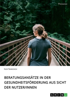 Paperback Beratungsansätze in der Gesundheitsförderung aus Sicht der Nutzerinnen [German] Book