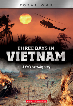 Hardcover Three Days in Vietnam (X Books: Total War): A Vet's Harrowing Story Book