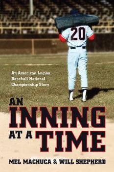 Paperback An Inning at a Time: An American Legion Baseball National Championship Story Book