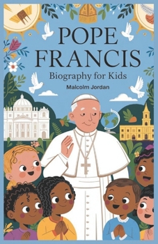 pope francis biography for kids.: ife of pope francis for young readers.