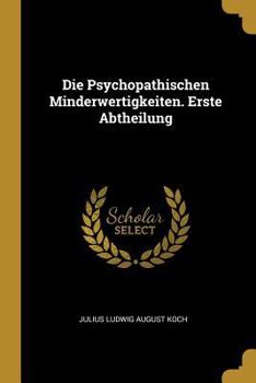 Paperback Die Psychopathischen Minderwertigkeiten. Erste Abtheilung [German] Book
