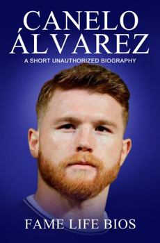 Paperback Canelo Álvarez: A Short Unauthorized Biography Book