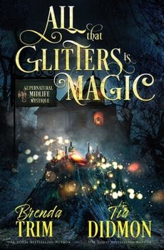 Paperback All That Glitters is Magic: Paranormal Women's Fiction (Supernatural Midlife Mystique) Book