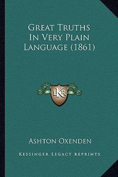 Paperback Great Truths In Very Plain Language (1861) Book