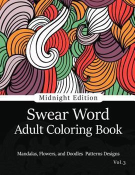 Paperback Swear Word Adult Coloring Book Vol.3: Mandala Flowers and Doodle Pattern Design Book