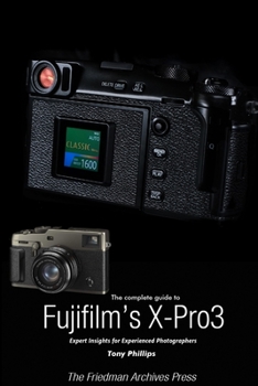 Paperback The Complete Guide to Fujiflm's X-Pro3 (B&W Edition) Book