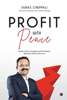 Paperback Profit With Peace: Build a Calm, Scalable and Profitable Business without Burnout Book