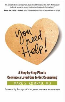 Paperback You Need Help!: A Step-By-Step Plan to Convince a Loved One to Get Counseling Book