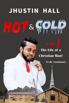 Paperback Hot & Cold Part 1: The Life of a Christian Man Book