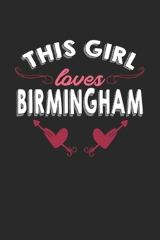 Paperback This girl loves Birmingham: 6x9 - notebook - lined - hometown Book