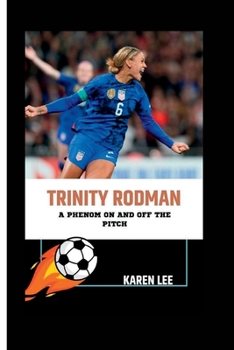 Paperback Trinity Rodman: A Phenom On and Off the Pitch Book