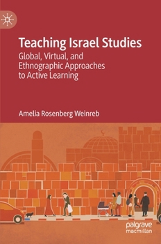 Hardcover Teaching Israel Studies: Global, Virtual, and Ethnographic Approaches to Active Learning Book