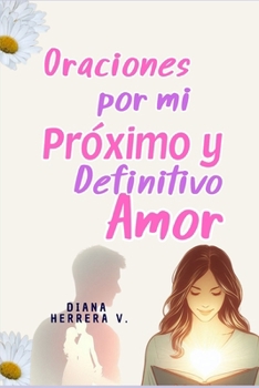 Oraciones por mi Próximo y Definitivo Amor (Spanish Edition)