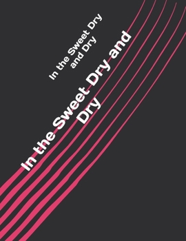 In the Sweet Dry and Dry