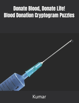 Paperback Donate Blood, Donate Life! Blood Donation Cryptogram Puzzles Book