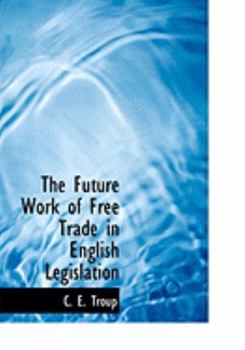The Future Work of Free Trade in English Legislation