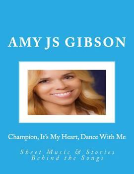 Paperback Champion, It's My Heart, Dance With Me: Sheet Music & Stories Behind the Songs Book