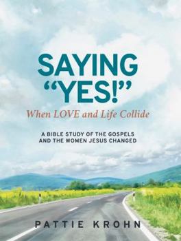 Paperback Saying "YES!": When LOVE and Life Collide Book