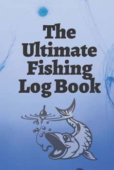 The Perfect Ultimate Fishing Log Book, The perfect accessory for the serious fisherman: Purchased as a gift for a young fisherman