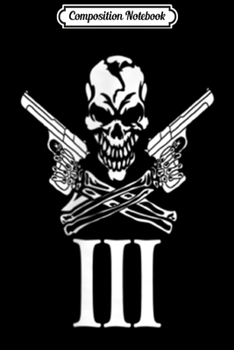 Paperback Composition Notebook: Three Percenter Skull Guns Oathkeeper 2nd Amendment Journal/Notebook Blank Lined Ruled 6x9 100 Pages Book